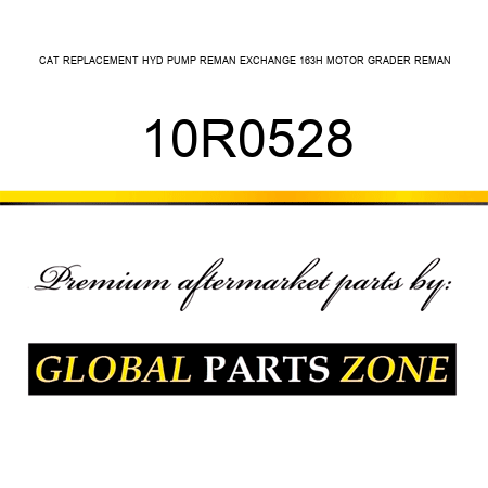 CAT REPLACEMENT HYD PUMP REMAN EXCHANGE 163H MOTOR GRADER REMAN 10R0528