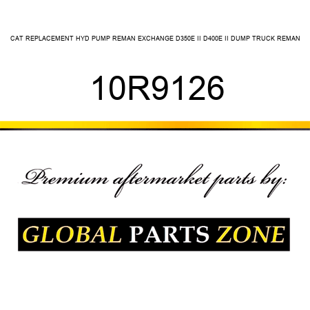 CAT REPLACEMENT HYD PUMP REMAN EXCHANGE D350E II, D400E II DUMP TRUCK REMAN 10R9126