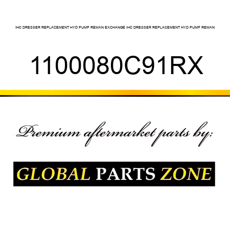 IHC DRESSER REPLACEMENT HYD PUMP REMAN EXCHANGE IHC DRESSER REPLACEMENT HYD PUMP REMAN 1100080C91RX