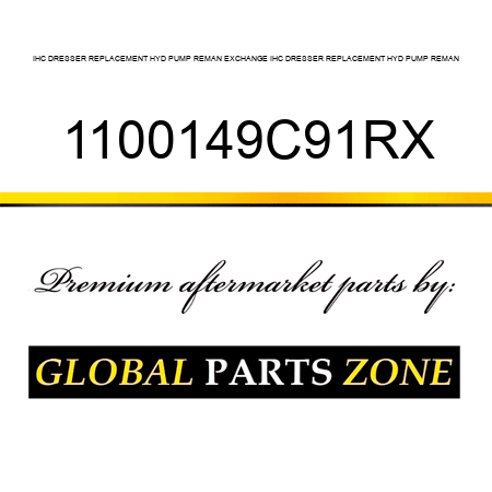 IHC DRESSER REPLACEMENT HYD PUMP REMAN EXCHANGE IHC DRESSER REPLACEMENT HYD PUMP REMAN 1100149C91RX