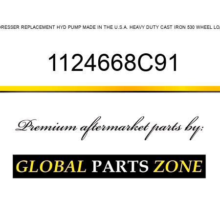 IHC-DRESSER REPLACEMENT HYD PUMP MADE IN THE U.S.A. HEAVY DUTY CAST IRON 530 WHEEL LOADER 1124668C91