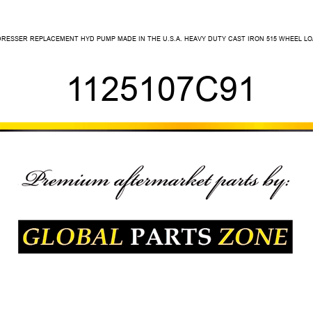 IHC DRESSER REPLACEMENT HYD PUMP MADE IN THE U.S.A. HEAVY DUTY CAST IRON 515 WHEEL LOADER 1125107C91