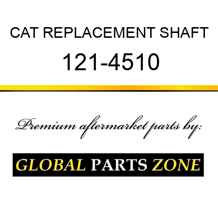 CAT REPLACEMENT SHAFT 121-4510