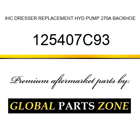 IHC DRESSER REPLACEMENT HYD PUMP 270A BACKHOE 125407C93