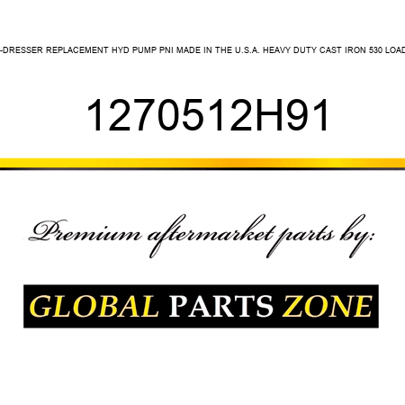 IHC-DRESSER REPLACEMENT HYD PUMP PNI MADE IN THE U.S.A. HEAVY DUTY CAST IRON 530 LOADER 1270512H91