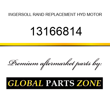 INGERSOLL RAND REPLACEMENT HYD MOTOR 13166814