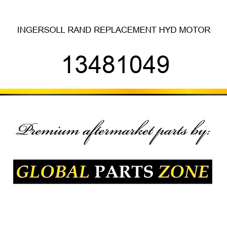 INGERSOLL RAND REPLACEMENT HYD MOTOR 13481049