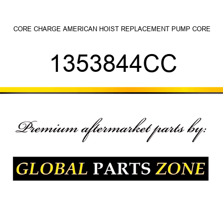 CORE CHARGE AMERICAN HOIST REPLACEMENT PUMP CORE 1353844CC