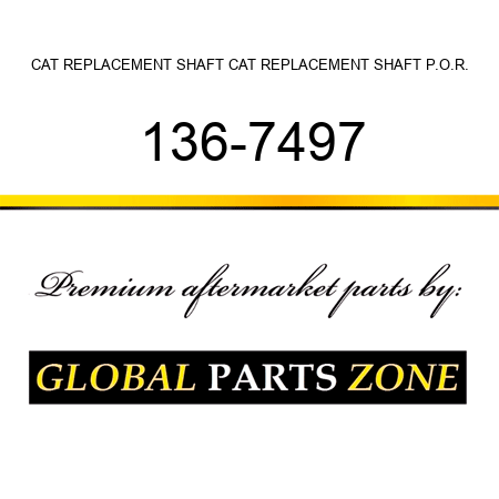 CAT REPLACEMENT SHAFT CAT REPLACEMENT SHAFT P.O.R. 136-7497