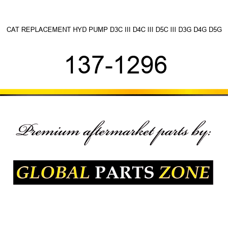 CAT REPLACEMENT HYD PUMP D3C III, D4C III, D5C III, D3G, D4G, D5G 137-1296