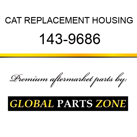 CAT REPLACEMENT HOUSING 143-9686