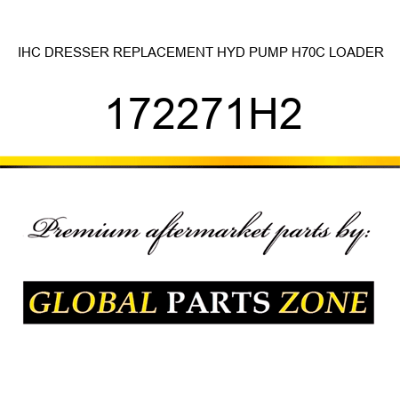 IHC DRESSER REPLACEMENT HYD PUMP H70C LOADER 172271H2
