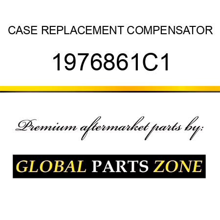 CASE REPLACEMENT COMPENSATOR 1976861C1