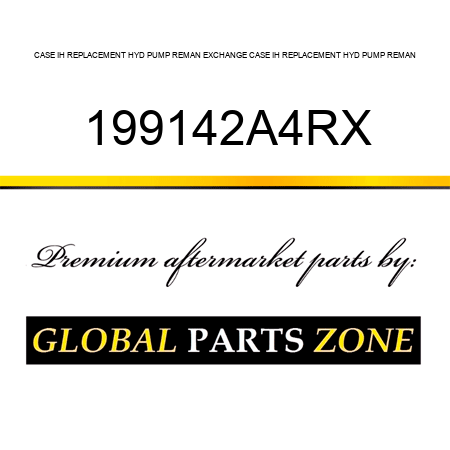 CASE IH REPLACEMENT HYD PUMP REMAN EXCHANGE CASE IH REPLACEMENT HYD PUMP REMAN 199142A4RX