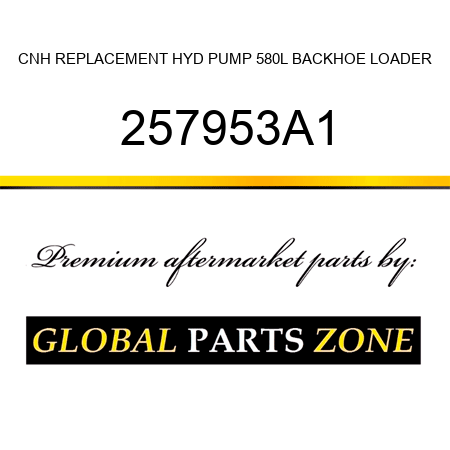 CNH REPLACEMENT HYD PUMP 580L BACKHOE LOADER 257953A1