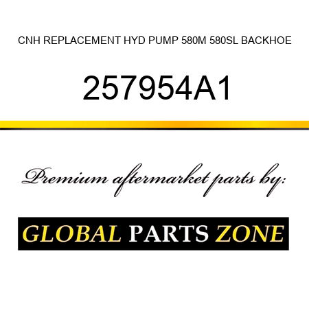 CNH REPLACEMENT HYD PUMP 580M, 580SL BACKHOE 257954A1