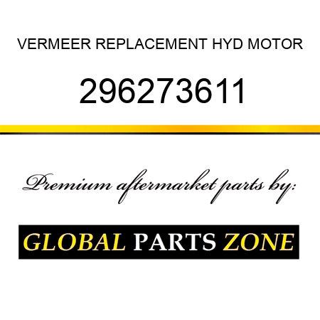 VERMEER REPLACEMENT HYD MOTOR 296273611