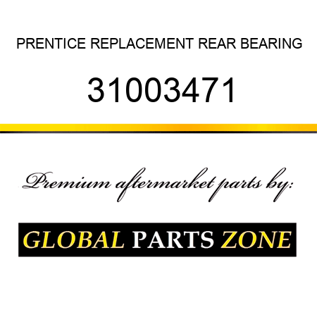 PRENTICE REPLACEMENT REAR BEARING 31003471