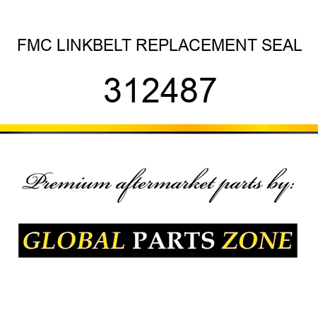 FMC LINKBELT REPLACEMENT SEAL 312487