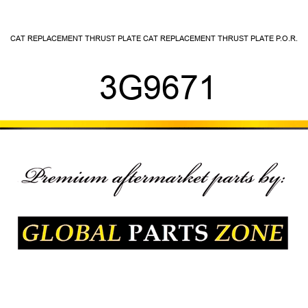 CAT REPLACEMENT THRUST PLATE CAT REPLACEMENT THRUST PLATE P.O.R. 3G9671