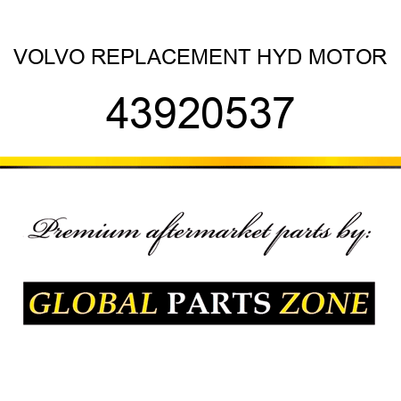 VOLVO REPLACEMENT HYD MOTOR 43920537