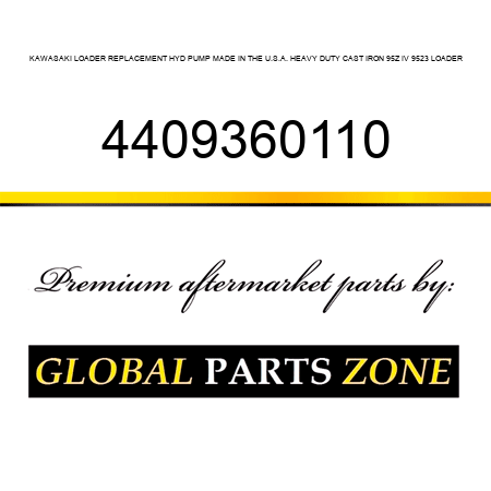 KAWASAKI LOADER REPLACEMENT HYD PUMP MADE IN THE U.S.A. HEAVY DUTY CAST IRON 95Z IV, 9523 LOADER 4409360110