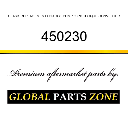 CLARK REPLACEMENT CHARGE PUMP C270 TORQUE CONVERTER 450230