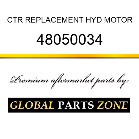 CTR REPLACEMENT HYD MOTOR 48050034