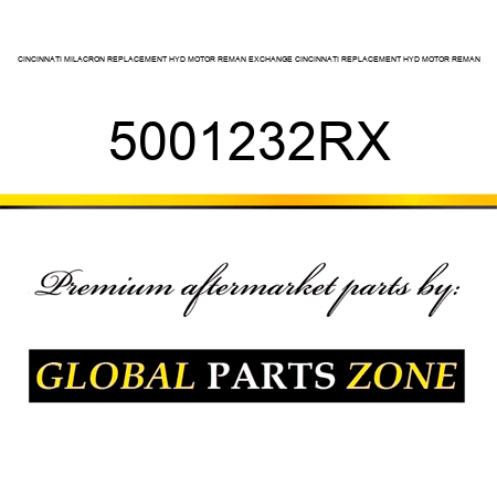 CINCINNATI MILACRON REPLACEMENT HYD MOTOR REMAN EXCHANGE CINCINNATI REPLACEMENT HYD MOTOR REMAN 5001232RX