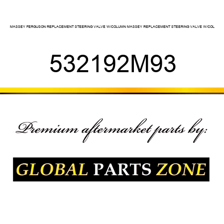 MASSEY FERGUSON REPLACEMENT STEERING VALVE W/COLUMN MASSEY REPLACEMENT STEERING VALVE W/COL 532192M93