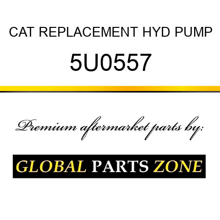 CAT REPLACEMENT HYD PUMP 5U0557