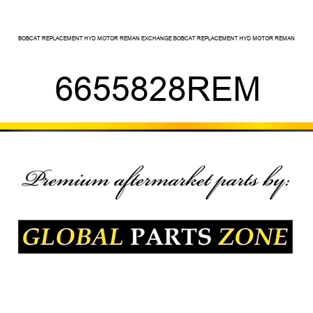 BOBCAT REPLACEMENT HYD MOTOR REMAN EXCHANGE BOBCAT REPLACEMENT HYD MOTOR REMAN 6655828REM