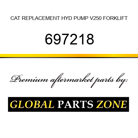 CAT REPLACEMENT HYD PUMP V250 FORKLIFT 697218