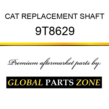 CAT REPLACEMENT SHAFT 9T8629