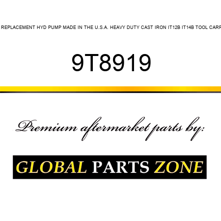 CAT REPLACEMENT HYD PUMP MADE IN THE U.S.A. HEAVY DUTY CAST IRON IT12B, IT14B TOOL CARRIER 9T8919