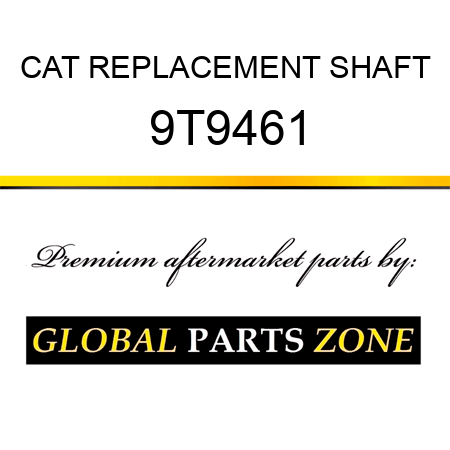 CAT REPLACEMENT SHAFT 9T9461