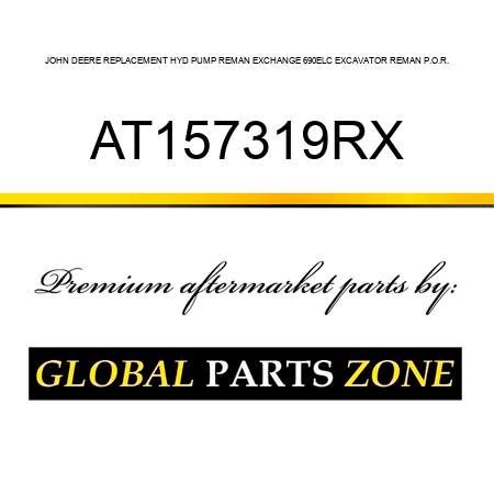 JOHN DEERE REPLACEMENT HYD PUMP REMAN EXCHANGE 690ELC EXCAVATOR REMAN P.O.R. AT157319RX