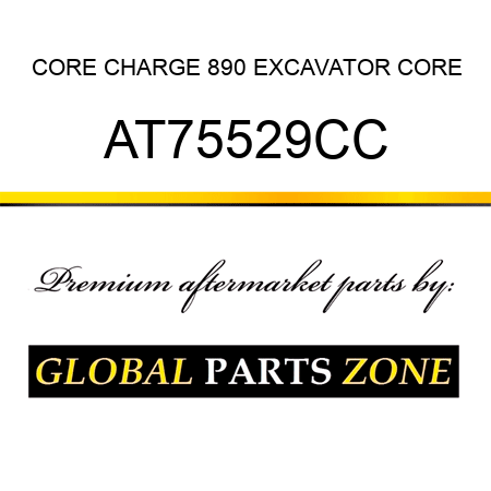 CORE CHARGE 890 EXCAVATOR CORE AT75529CC