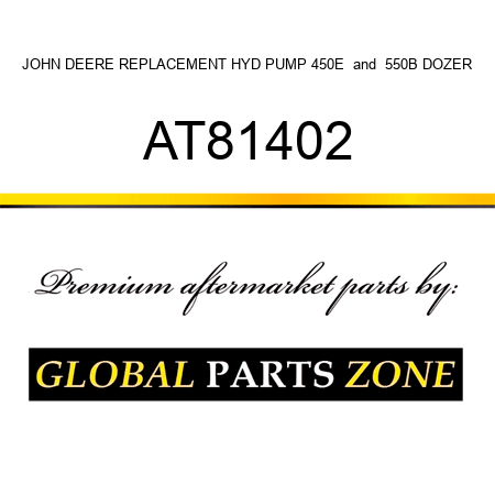 JOHN DEERE REPLACEMENT HYD PUMP 450E & 550B DOZER AT81402