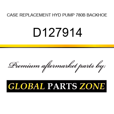 CASE REPLACEMENT HYD PUMP 780B BACKHOE D127914