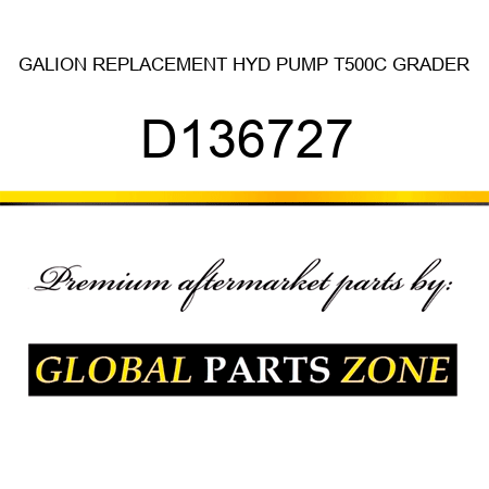 GALION REPLACEMENT HYD PUMP T500C GRADER D136727