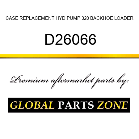 CASE REPLACEMENT HYD PUMP 320 BACKHOE LOADER D26066