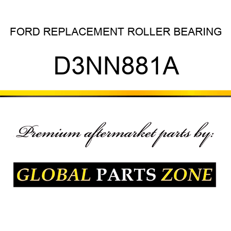 FORD REPLACEMENT ROLLER BEARING D3NN881A