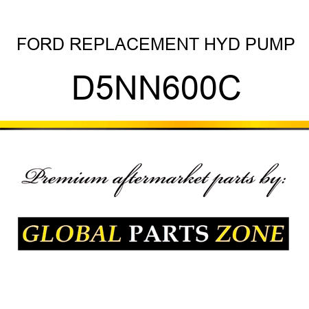 FORD REPLACEMENT HYD PUMP D5NN600C