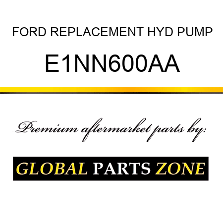 FORD REPLACEMENT HYD PUMP E1NN600AA
