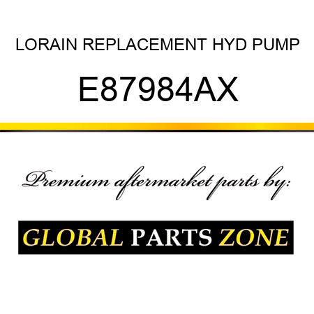 LORAIN REPLACEMENT HYD PUMP E87984AX