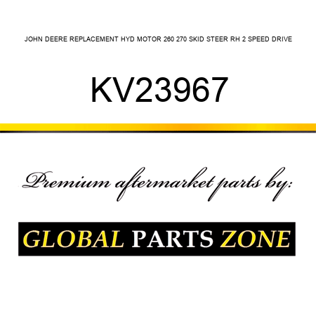 JOHN DEERE REPLACEMENT HYD MOTOR 260, 270 SKID STEER RH 2 SPEED DRIVE KV23967