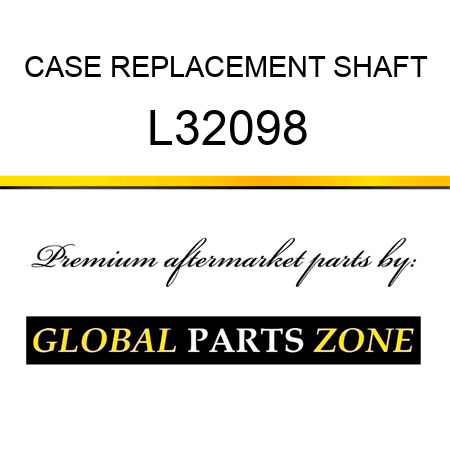 CASE REPLACEMENT SHAFT L32098