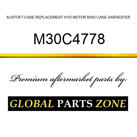 AUSTOFT-CASE REPLACEMENT HYD MOTOR 6000 CANE HARVESTER M30C4778