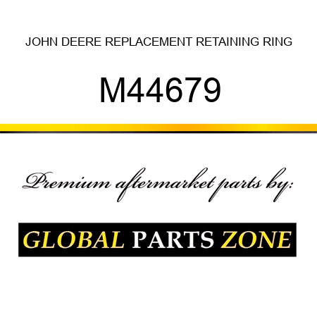 JOHN DEERE REPLACEMENT RETAINING RING M44679